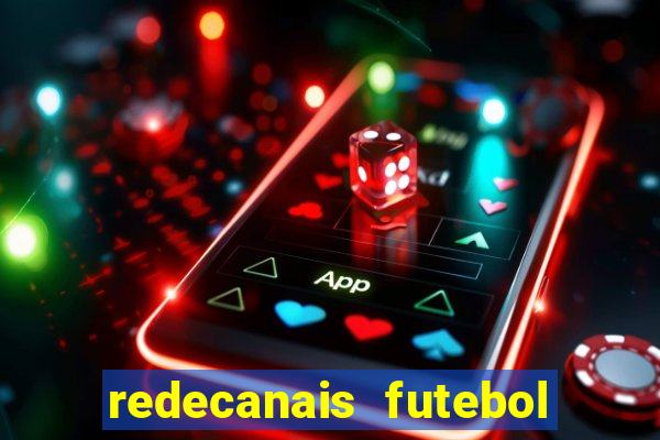 redecanais futebol ao vivo